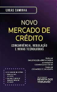 Livro Novo Mercado de Credito: Concorrencia, Regulacao e Novas Tecnologias - Caminha