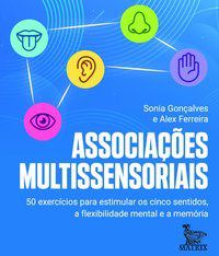 Livro Associacoes Multissensoriais: 50 Exercicios para Estimular os Cinco Sentido - Goncalves/ferreira
