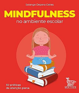 Livro Mindfulness No Ambiente Escolar - Solange Depera Gelle