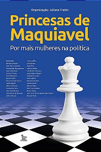 Livro Princesas de Maquiavel-por + Mulheres Na Politica - Org. Juliana Fratini
