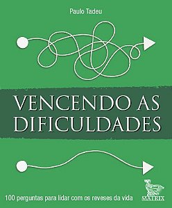 Livro Vencendo as Dificuldades: 100 Perguntas para Lidar com os Reveses da Vida - Tadeu