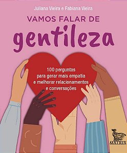 Livro Vamos Falar de Gentileza: 100 Perguntas para Gerar Mais Empatia e Melhorar - Vieira
