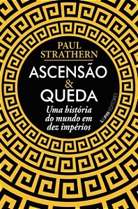 Livro Ascensão e Queda Uma História do Mundo em Dez Impérios