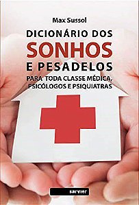 Livro Dicionario dos Sonhos e Pesadelos - para Toda Classe Medica,psicologos e ps - Sussol