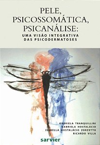 Livro Pele, Psicossomática, Psicanálise: Uma Visão Integrativa das Psicodermatoses