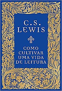 Livro Como Cultivar Uma Vida de Leitura - Lewis