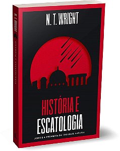Livro História e Escatologia - Wright