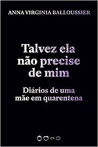 Livro Talvez Ela Nao Precise de Mim - Balloussier, Anna Vi