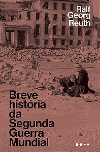 Livro Breve Historia da Segunda Guerra Mundial - Reuth