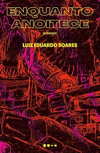 Livro Enquanto Anoitece - Soares, Luiz Eduardo