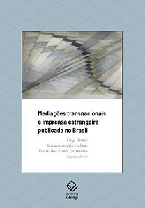 Livro Mediacoes Transnacionais e Imprensa Estrangeira Publicada No Brasil - Biondi / Luchese/ G