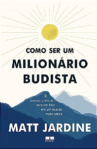 Livro Como Ser Um Milionario Budista: 9 Passos Praticos para Ser Feliz em Um Mund - Jardine