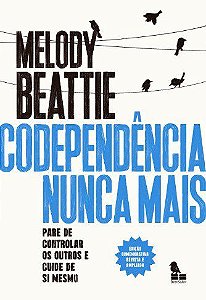 Livro Codependência Nunca Mais: Pare de Controlar os Outros e Cuide de Você Mesmo - Beattie - Best Seller