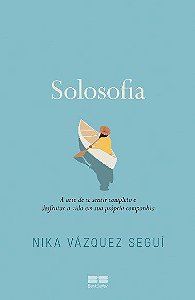 Livro Solosofia: a Arte de se Sentir Completo e Desfrutar a Vida em Sua Propria C - Segui
