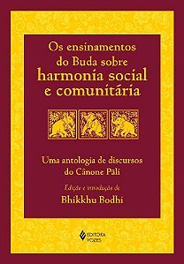 Livro Ensinamentos do Buda sobre Harmonia Social e Comunitária, os - Bodhi, Bhikkhu