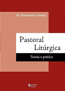 Livro Pastoral Liturgica - Teoria e Pratica - Lorenz