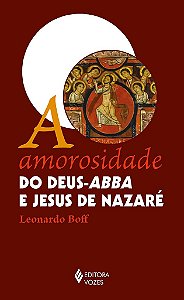 Livro AvAmorosidade do Deus-abba e Jesus de Nazaré  Leonardo Boff