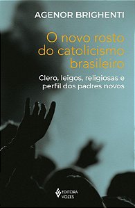 Livro Novo Rosto do Catolicismo Brasileiro, O - Brighenti, Agenor