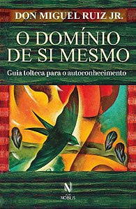 Livro Domínio de Si Mesmo, o - Guia Tolteca - Ruiz Jr, Don Miguel