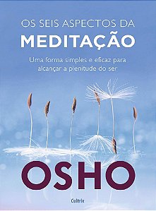 Livro Seis Aspectos  da Meditacao, os - Osho