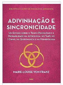Livro Adivinhação e Sincronicidade: Um Estudo sobre o Tempo Psicológico e Probabi