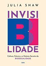 Livro Invisibilidade: Cultura, Ciencia e Historia Secreta da Bissexualidade - Shaw