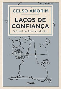 Livro Laços de Confiança: O Brasil Na América do Sul: Amorim