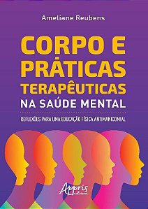 Livro Corpo e Praticas Terapeuticas Na Saude Mental: Reflexoes para Uma Educacao - Reubens