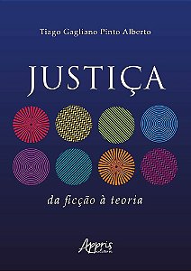 Livro Justica : da Ficcao a Teoria - Alberto