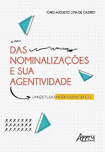 Livro Das Nominalizacoes e Sua Agentividade: Um Estudo Morfosintatic - Castro