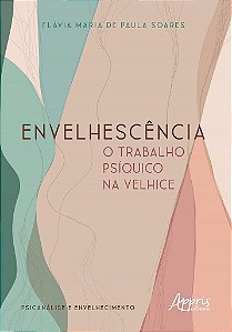 Livro Envelhescencia: o Trabalho Psíquico Na Velhice