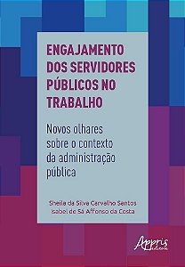 Livro Engajamento dos Servidores Publicos No Trabalho: Novos Olhares sobre o cont - Santos/costa