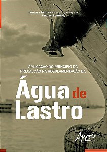 Livro Aplicação do Princípio da Precaução Na Regulamentação da Água de Lastro