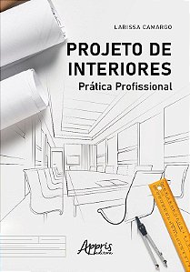 Livro Projeto de Interiores: Pratica Profissional - Camargo