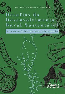 Livro Desafios do Desenvolvimento Rural Sustentavel: o Caso Pratico de Uma Microb - Dornelas