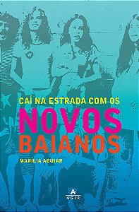 Livro Cai Na Estrada com os Novos Baianos - Aguiar