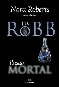 Livro Ilusao Mortal - Roberts/robb