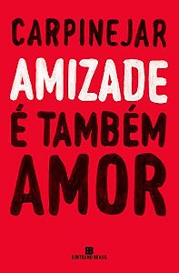 Livro Amizade e Tambem Amor - Carpinejar
