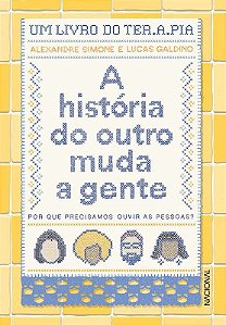 Livro Historia do Outro Muda a Gente, A: por Que Precisamos Ouvir as Pessoas - Simone/ Galdino