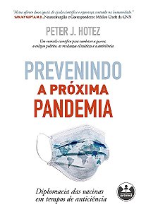 Livro Prevenindo a Proxima Pandemia: Diplomacia das Vacinas em Tempos de Anticien - Hotez