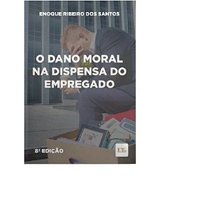 Livro Dano Moral Na Dispensa do Empregado, O - Santos
