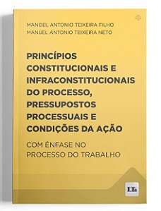 Livro Princípios Const e Infraconstido Processo, Pressupostos Processuais e Condições da Ação - Ltr
