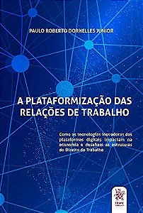 Livro Plataformizacao das Relacoes de Trabalho, A - Dornelles Junior
