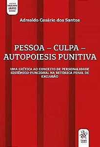 Livro Pessoa - Culpa - Autopoiesis Punitiva: Uma Critica ao Conceito de Personali - Santos