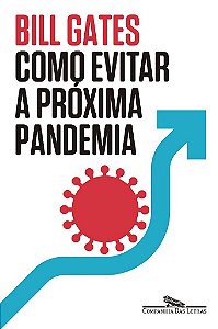 Livro Como Evitar a Proxima Pandemia - Gates
