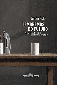 Livro Lembremos do Futuro - Cronicas do Tempo, da Morte do Tempo - Fuks