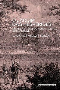 Livro Jardim das Hesperides, O: Minas e as Visoes do Mundo Natural No Seculo Xvii - Souza