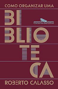 Livro Como Organizar Uma Biblioteca - Calasso