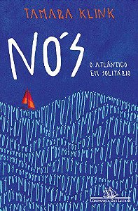 Livro Nós: o Atlântico em Solitário - Klink - Cia das Letras