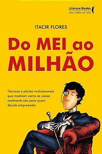 Livro Do Mei ao Milhão - Flores, Itacir